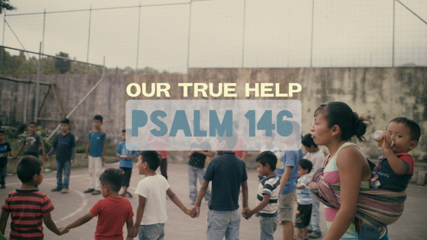 The Work of The People | Film | Our True Help - Psalm 146